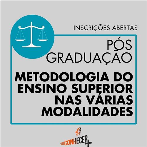 PÓS GRADUAÇÃO EM METODOLOGIA DO ENSINO SUPERIOR NAS VÁRIAS MODALIDADES