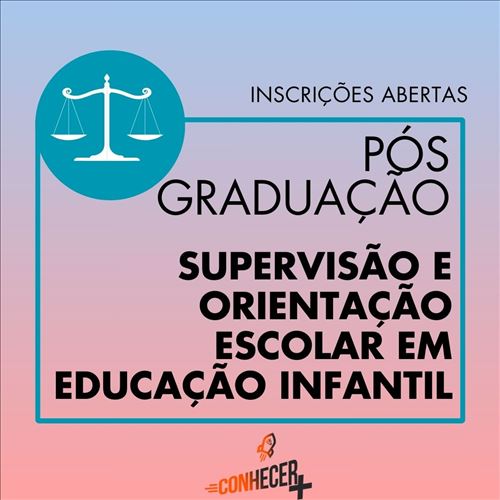 PÓS GRADUAÇÃO EM SUPERVISÃO E ORIENTAÇÃO ESCOLAR EM EDUCAÇÃO INFANTIL