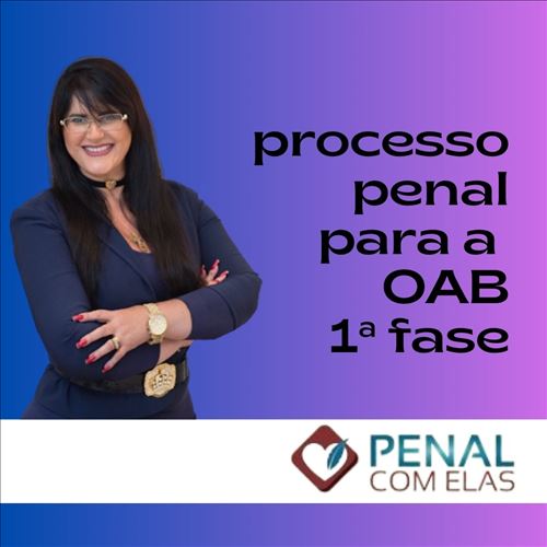 CURSO DE PROCESSO PENAL PARA A 1a. FASE DA OAB
