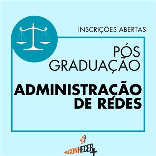 PÓS GRADUAÇÃO EM ADMINISTRAÇÃO DE REDES