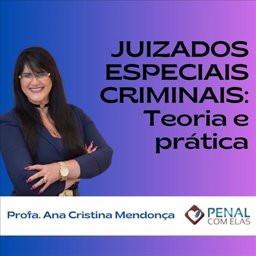 JUIZADOS ESPECIAIS CRIMINAIS: Teoria e prática