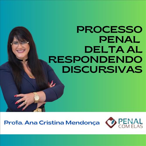 PROCESSO PENAL DELTA AL RESPONDENDO DISCURSIVAS